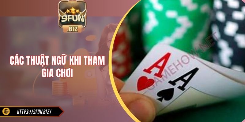 Các thuật ngữ khi tham gia chơi
