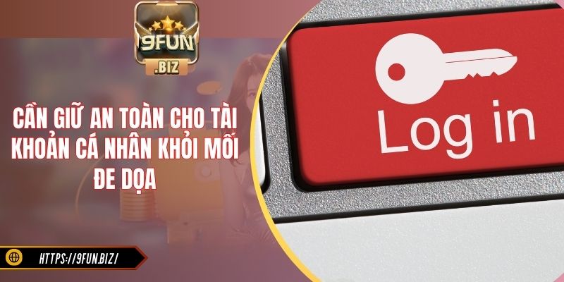 Cần giữ an toàn cho tài khoản cá nhân khỏi mối đe dọa