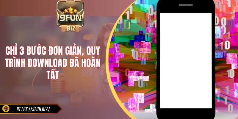 Chỉ 3 bước đơn giản, quy trình download đã hoàn tất