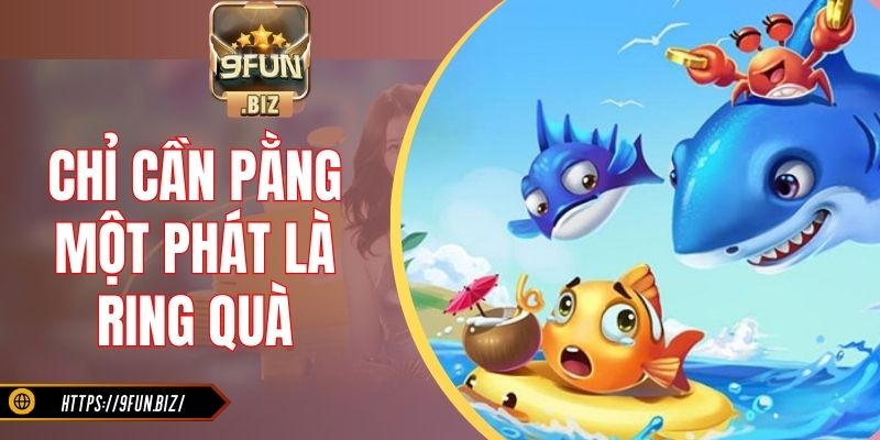 Chỉ cần pằng một phát là ring quà