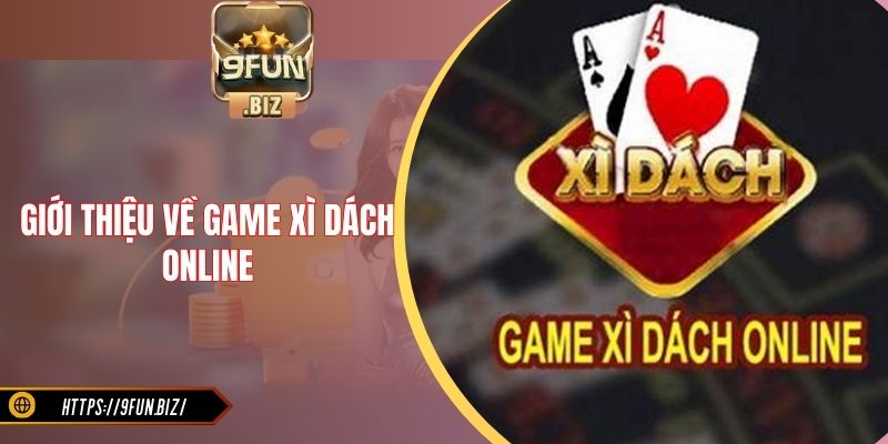 Giới thiệu về game xì dách online