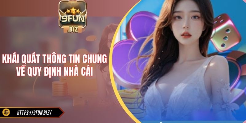 Khái quát thông tin chung về quy định nhà cái
