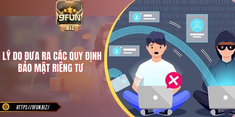 Lý do đưa ra các quy định bảo mật riêng tư