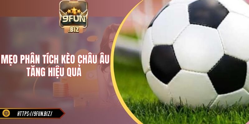 Mẹo phân tích kèo châu Âu tăng hiệu quả