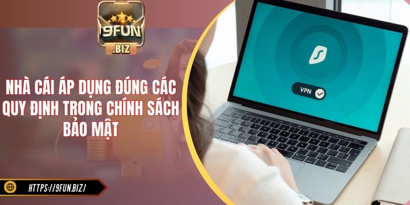 Nhà cái áp dụng đúng các quy định trong chính sách bảo mật